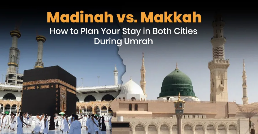 How to Plan Your Stay in Both Cities During Umrah