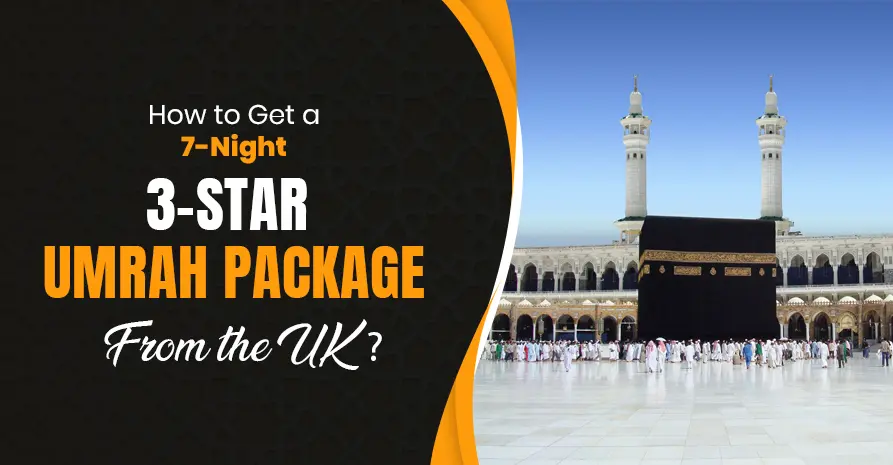 Get a 7-Night 3-Star Umrah Package From the UK