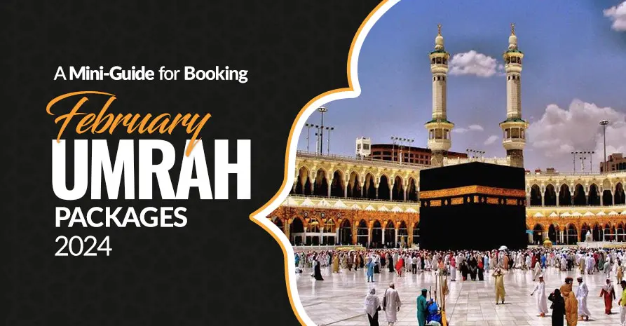 Mini Guide for Booking February Umrah Packages 2024