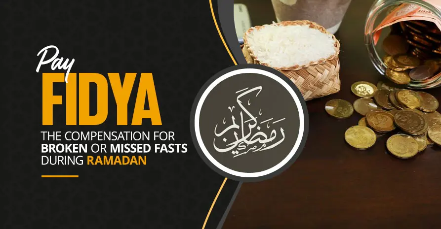 Pay Fidya – The Compensation for Broken or Missed Fasts During Ramadan