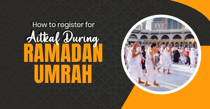 How to Register for I’tikaf During Ramadan Umrah in 2025