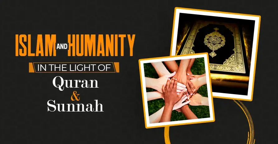 Islam and Humanity in The Light of Quran and Sunnah