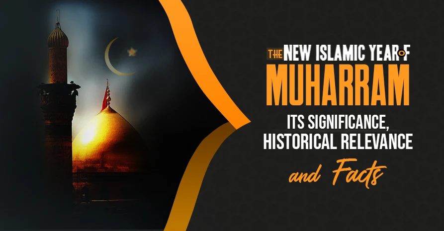 The New Islamic Month of Muharram: Its Significance, Historical Relevance, And Facts