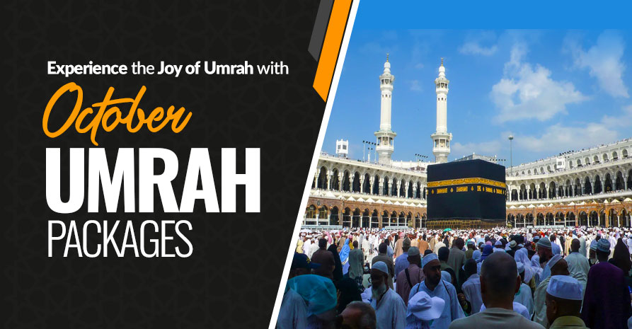 Experience the Joy of Umrah with October Umrah Packages