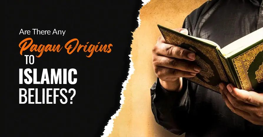 Are There Any Pagan Origins to Islamic Beliefs?