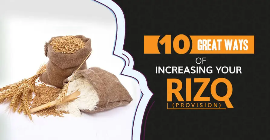 10 Great Ways of Increasing Your Rizq