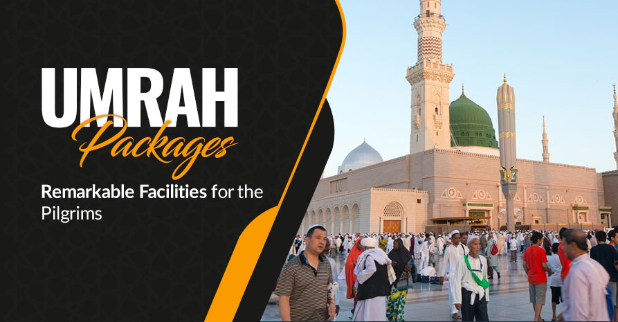 Umrah Packages: Remarkable Facilities for the Pilgrims