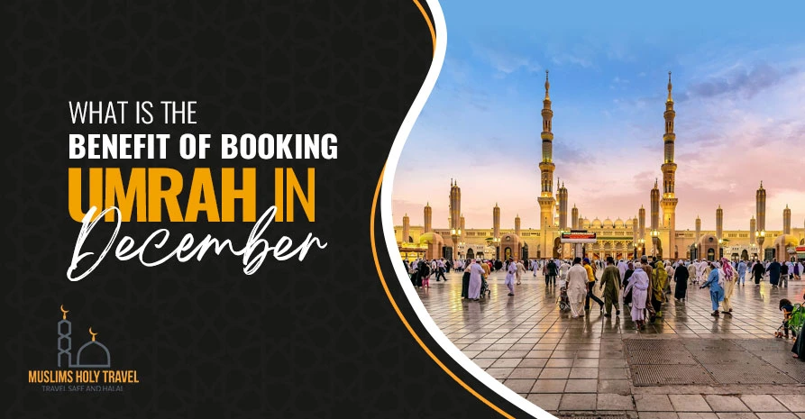 What is the Benefit of Booking Umrah in December?