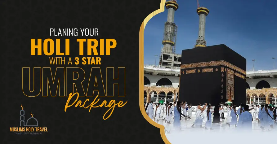 Planning Your Holy Trip with a 3-Star Umrah Package